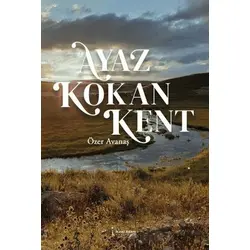 Ayaz Kokan Kent - Özer Avanaş - İkinci Adam Yayınları