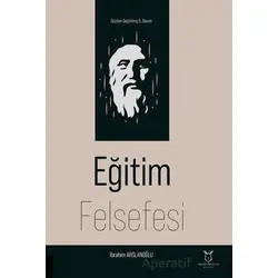 Eğitim Felsefesi - İbrahim Arslanoğlu - Akademisyen Kitabevi