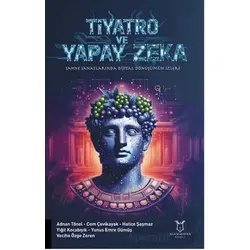 Tiyatro Ve Yapay Zeka “Sahne Sanatlarında Dijital Dönüşümün İzleri”