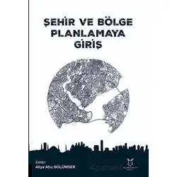 Şehir ve Bölge Planlamaya Giriş - Kolektif - Akademisyen Kitabevi