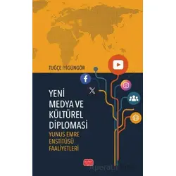 Yeni Medya Ve Kültürel Diplomasi - Yunus Emre Enstitüsü Faaliyetleri