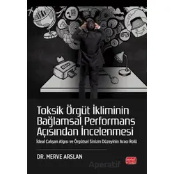 Toksik Örgüt İkliminin Bağlamsal Performans Açısından İncelenmesi