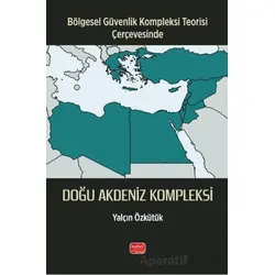 Bölgesel Güvenlik Kompleksi Teorisi Çerçevesinde - Doğu Akdeniz Kompleksi