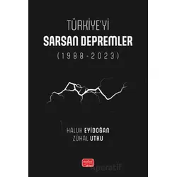 Türkiye’yi Sarsan Depremler (1988-2023) - Zühal Utku - Nobel Bilimsel Eserler
