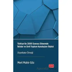 Türkiye’de 2000 Sonrası Dönemde İktidar ve Sivil Toplum Kuruluşları İlişkisi - Diyarbakır Örneği