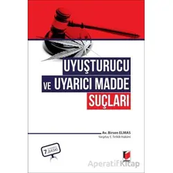 Uyuşturucu ve Uyarıcı Madde Suçları - Birsen Elmas - Adalet Yayınevi