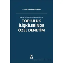 Şirketler Topluluğu Hukuku Kapsamında Topluluk İlişkilerinde Özel Denetim