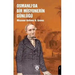 Osmanlı’da Bir Misyonerin Günlüğü - Anthony N. Groves - Dorlion Yayınları