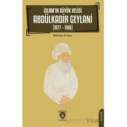İslam’ın Büyük Velisi Abdülkadir Geylani (1077 – 1166) - Mehmet Ali Ayni - Dorlion Yayınları