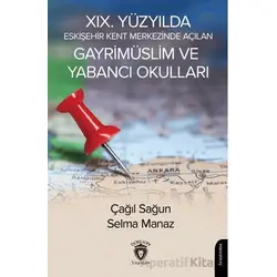 XIX. Yüzyılda Eskişehir Kent Merkezinde Açılan Gayrimüslim ve Yabancı Okulları
