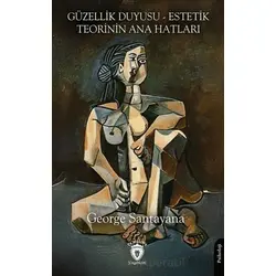 Güzellik Duyusu - Estetik Teorinin Ana Hatları - George Santayana - Dorlion Yayınları