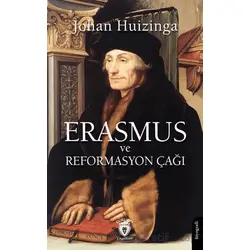 Erasmus ve Reformasyon Çağı - Johan Huizinga - Dorlion Yayınları