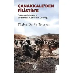 Çanakkale’den Filistin’e Osmanlı Ordusunda Bir Ermeni Yüzbaşının Günlüğü