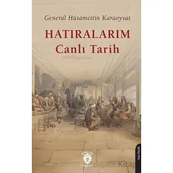 Hatıralarım Canlı Tarih - Hüsamettin Karaoyvat - Dorlion Yayınları