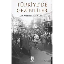 Türkiye’de Gezintiler - Wilhelm Endriss - Dorlion Yayınları