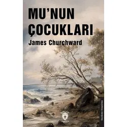 Mu’nun Çocukları - James Churchward - Dorlion Yayınları