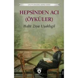 Hepsinden Acı (Öyküler) - Halit Ziya Uşaklıgil - Dorlion Yayınları