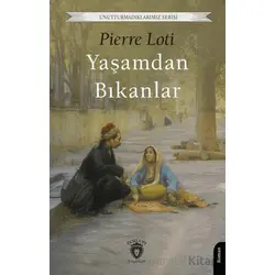 Yaşamdan Bıkanlar - Pierre Loti - Dorlion Yayınları