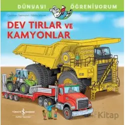 Dev Tırlar Ve Kamyonlar Dünyayı Öğreniyorum - CHhristian Tielmann - İş Bankası Kültür Yayınları