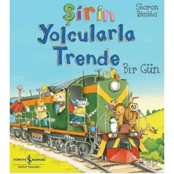 Şirin Yolcularla Trende Bir Gün - Sharon Rentta - İş Bankası Kültür Yayınları