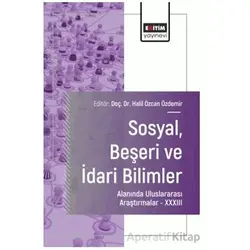 Sosyal, Beşeri ve İdari Bilimler Alanında Uluslararası Araştırmalar XXXIII
