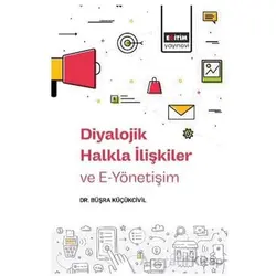 Diyalojik Halkla İlişkiler ve E-Yönetişim - Büşra Küçükcivil - Eğitim Yayınevi - Bilimsel Eserler