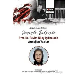 Sevgiyle, Bilgiyle Prof. Dr. Sevim Nilay Işıksalan’a Armağan Yazılar