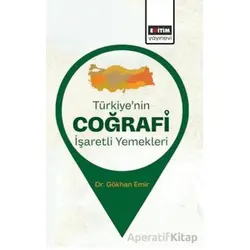 Türkiye’nin Coğrafi İşaretli Yemekleri - Gökhan Emir - Eğitim Yayınevi - Bilimsel Eserler
