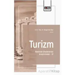 Turizm Alanında Uluslararası Araştırmalar – IV