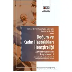 Doğum ve Kadın Hastalıkları Hemşireliği Alanında Uluslararası Araştırmalar – II