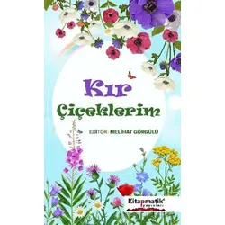Kır Çiçeklerim - Melihat Görgülü - Kitapmatik Yayınları