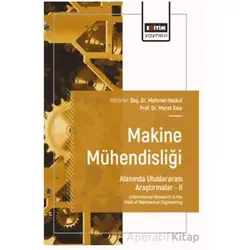 Makine Mühendisliği Alanında Uluslararası Araştırmalar – II