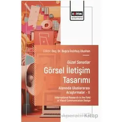 Güzel Sanatlar - Görsel İletişim Tasarımı Alanında Uluslararası Araştırmalar – II
