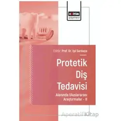Protetik Diş Tedavisi Alanında Uluslararası Araştırmalar – II