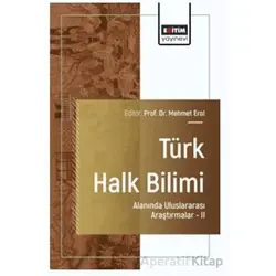 Türk Halk Bilimi Alanında Uluslararası Araştırmalar - II