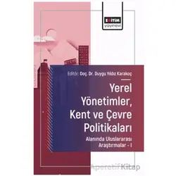 Yerel Yönetimler, Kent ve Çevre Politikaları Alanında Uluslararası Araştırmalar – I