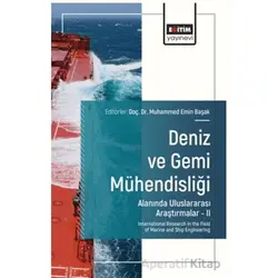 Deniz ve Gemi Mühendisliği Alanında Uluslararası Araştırmalar – II