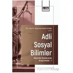 Adli Sosyal Bilimler Alanında Uluslararası Araştırmalar - I