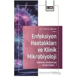 Enfeksiyon Hastalıkları ve Klinik Mikrobiyoloji Alanında Uluslararası Araştırmalar – I