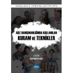 Aile Danışmanlığında Kullanılan Kuram ve Teknikler - Vakalarla Zenginleştirilmiş