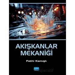 Akışkanlar Mekaniği - Fethi Kamışlı - Nobel Akademik Yayıncılık