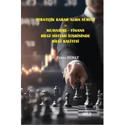 Stratejik Karar Alma Süreci ve Muhasebe - Finans Bilgi Sistemi İlişkisinde Bilgi Kalitesi