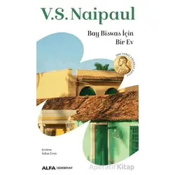 Bay Biswas İçin Bir Ev - V. S. Naipaul - Alfa Yayınları