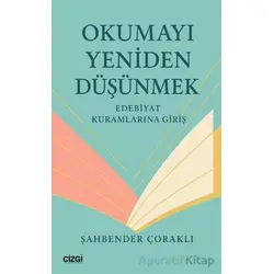 Okumayı Yeniden Düşünmek - Şahbender Çoraklı - Çizgi Kitabevi Yayınları