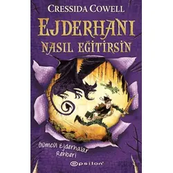 Ejderhanı Nasıl Eğitirsin 6 - Ölümcül Ejderhalar Rehberi - Cressida Cowell - Epsilon Yayınevi