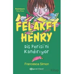 Felaket Henry Diş Perisini Kandırıyor - Francesca Simon - Epsilon Yayınevi