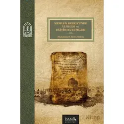Memlük Kudüsünde Alimler ve Eğitim Kurumları - Muhammet Enes Midilli - İsam Yayınları
