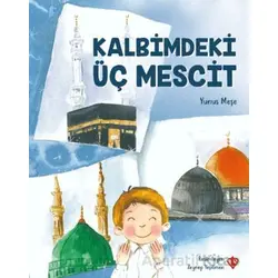 Kalbimdeki Üç Mescit - Yunus Meşe - Türkiye Diyanet Vakfı Yayınları