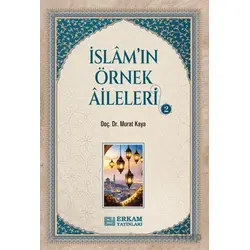 İslamın Örnek Aileleri - 2 - Murat Kaya - Erkam Yayınları