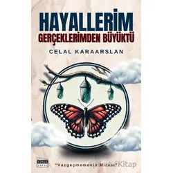 Hayallerim Gerçeklerimden Büyüktü - Celal Karaarslan - Siyah Beyaz Yayınları